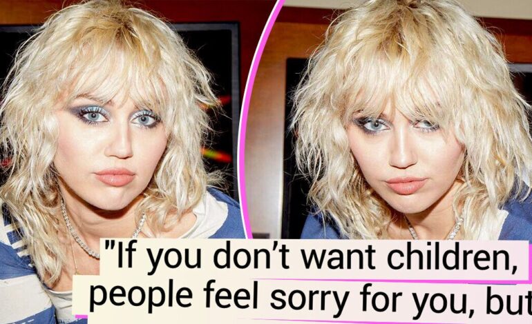 Miley Cyrus Urges Society to Embrace Child-Free Choices