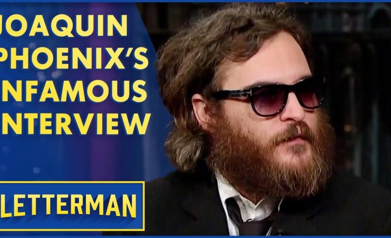 Joaquin Phoenix Confronts His ‘Worst Night’ With Letterman